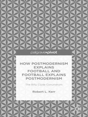 cover image of How Postmodernism Explains Football and Football Explains Postmodernism